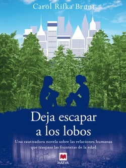 Deja escapar a los lobos - Una cautivadora novela sobre las relaciones humanas que traspasa las fronteras de la edad.