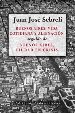 Buenos Aires, vida cotidiana y alienación - seguido de Buenos Aires, ciudad en crisis