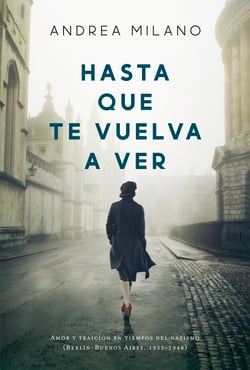 Hasta que te vuelva a ver - Amor y traición en tiempos del nazismo (Berlín-Buenos Aires, 1935-1948)