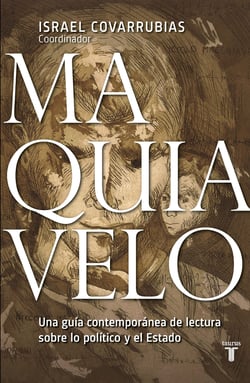 Maquiavelo - Una guía contemporánea de lectura sobre lo político y el Estado