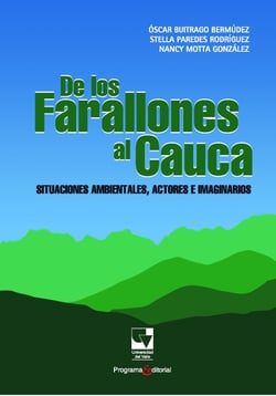 De los Farallones al Cauca - Situaciones ambientales, actores e imaginarios