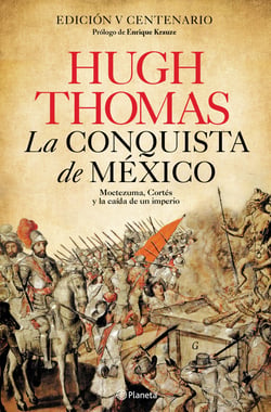 La conquista de México - Moctezuma, Cortés y la caída de un Imperio