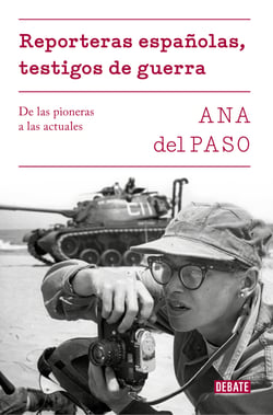 Reporteras españolas, testigos de guerra. - De las pioneras a las actuales