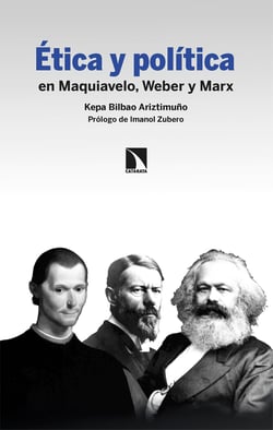 Ética y política - en Maquiavelo, Weber y Marx