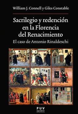Sacrilegio y redención en la Florencia del Renacimiento - El caso de Antonio Rinaldeschi