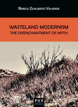Wasteland Modernism - The Disenchantment of Myth