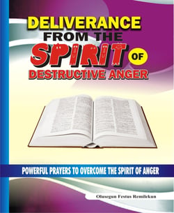 Deliverance From the Spirit of Destructive Anger - Powerful Prayers to Overcome the Spirit of Anger