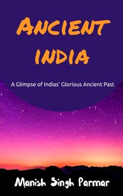 Ancient India - A Glimpse of Indias' Glorious Ancient Past