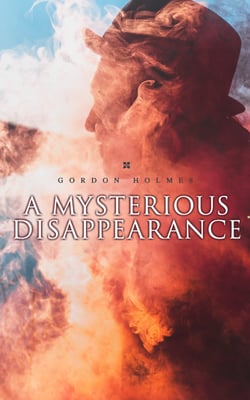 A Mysterious Disappearance - Detective Claude Bruce Murder Mystery
