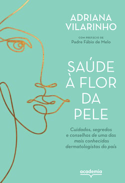 Saúde à flor da pele - Cuidados, segredos e conselhos de uma das mais conhecidas dermatologistas do país