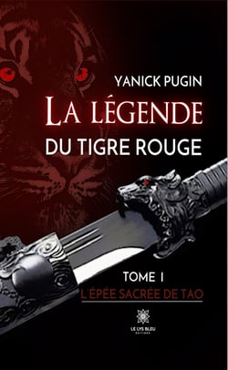 La légende du tigre rouge - Tome 1 - L’épée sacrée de Tao
