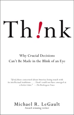 Think! - Why Crucial Decisions Can't Be Made in the Blink of an Eye