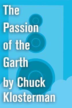 The Passion of the Garth - An Essay from Eating the Dinosaur