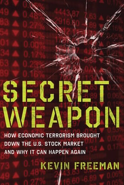 Secret Weapon - How Economic Terrorism Brought Down the U.S. Stock Market and Why It can Happen Again