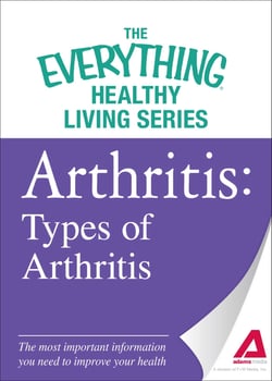 Arthritis: Types of Arthritis - The most important information you need to improve your health