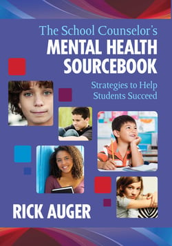 The School Counselor's Mental Health Sourcebook - Strategies to Help Students Succeed