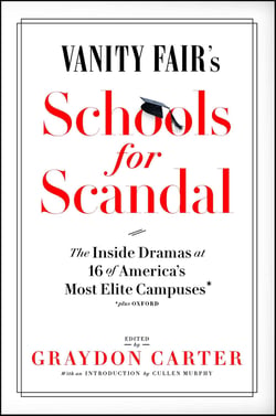 Vanity Fair's Schools For Scandal - The Inside Dramas at 16 of America's Most Elite Campuses—Plus Oxford!