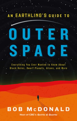 An Earthling's Guide to Outer Space - Everything You Ever Wanted to Know About Black Holes, Dwarf Planets, Aliens, and More