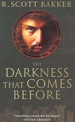 THE DARKNESS THAT COMES BEFORE - THE PRINCE OF NOTHING