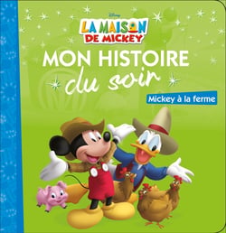 Mon histoire du soir : la maison de Mickey : Mickey à la ferme