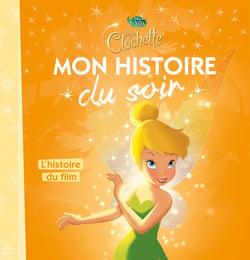 Mon histoire du soir : la Fée Clochette : l'histoire du film