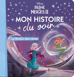 Mon histoire du soir : La Reine des Neiges 2 : mon histoire du soir - la rivière des rêves
