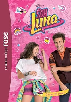 Soy Luna tome 5 - Coup de coeur