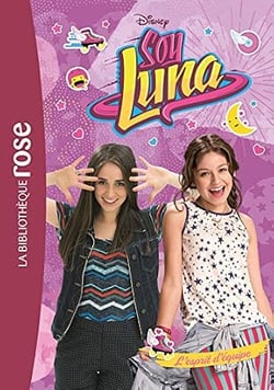 Soy Luna tome 8 - L'esprit d'équipe