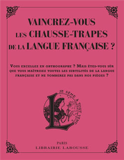 Vaincrez-vous les chausse-trappes de la langue française ?