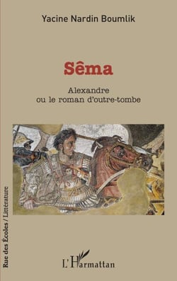 Sêma - Alexandre ou le roman d'outre-tombe