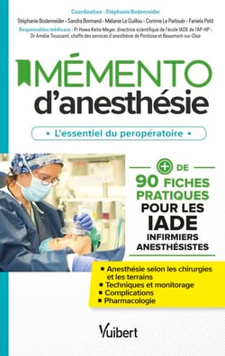 Mémento d’anesthésie : L'essentiel du peropératoire - Plus de 90 fiches pratiques pour les IADE