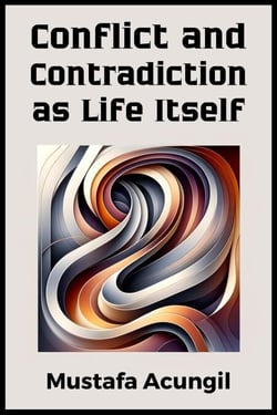 Conflict and Contradiction as Life Itself - Life Skills, #3