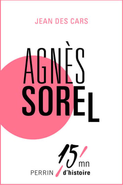 Agnès Sorel - 15mn d'Histoire