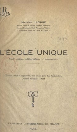 L'école unique - Étude critique, bibliographique et documentaire