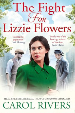The Fight for Lizzie Flowers - the perfect wartime family saga, set in the East End of London