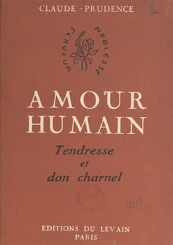 Amour humain - Tendresse et don charnel