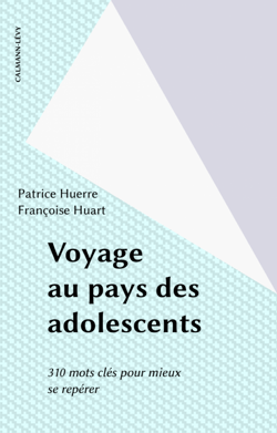 Voyage au pays des adolescents - 310 mots clés pour mieux se repérer