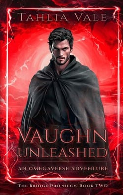 Vaughn Unleashed: An Omegaverse Adventure - The Bridge Prophecy, #2