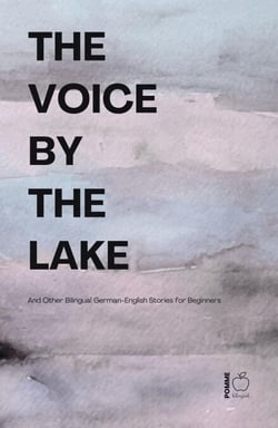 The Voice by the Lake And Other Bilingual German-English Stories for Beginners