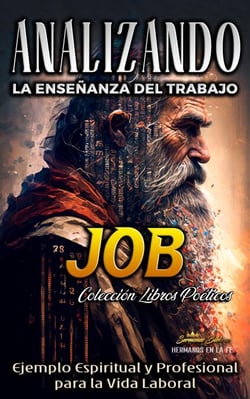 Analizando la Enseñanza del Trabajo en Job: Ejemplo Espiritual y Profesional para la Vida Laboral - La Enseñanza del Trabajo en la Biblia, #10