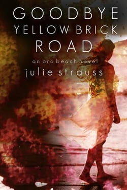 Goodbye Yellow Brick Road - The Oro Beach Series, #3