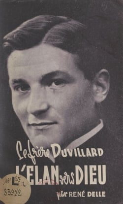 Le Frère Duvillard - Ou L'élan vers Dieu