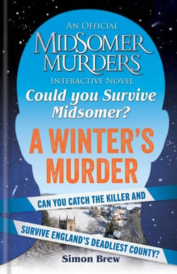 Could You Survive Midsomer? – A Winter's Murder - An Official Midsomer Murders Interactive Novel