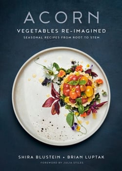 Acorn - Vegetables Re-Imagined: Seasonal Recipes from Root to Stem