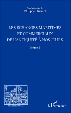 Les échanges maritimes et commerciaux de l'Antiquité à nos jours - Volume 1