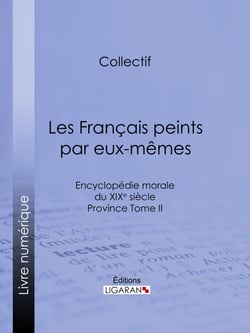 Les Français peints par eux-mêmes - Encyclopédie morale du XIXe siècle - Province Tome II