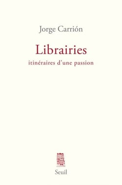 Librairies. Itinéraires d'une passion - Itinéraires d'une passion