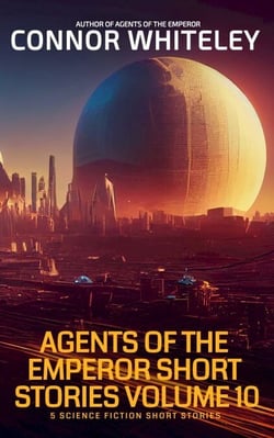 Agents Of The Emperor Short Stories Volume 10: 5 Science Fiction Short Stories - Agents of The Emperor Science Fiction Stories