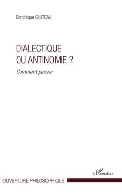 Dialectique ou antinomie ? - Comment penser ?