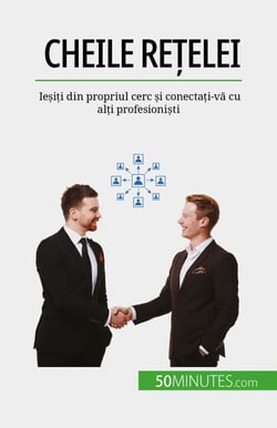 Cheile re?elei - Ie?i?i din propriul cerc ?i conecta?i-va cu al?i profesioni?ti